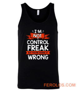 Im Not A Control Freak But Youre Doing It Wrong Tank Top