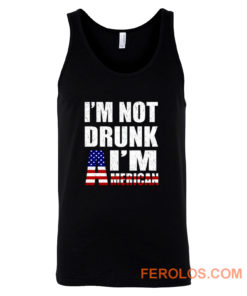 Im Not Drunk Im American Tank Top