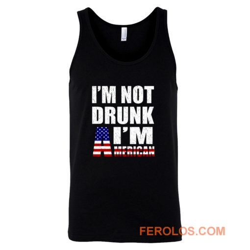 Im Not Drunk Im American Tank Top