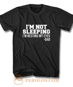 Im Not Sleeping Im Resting My Eyes T Shirt