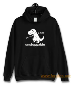 Im Unstoppable Dinosaur T Rex Hoodie