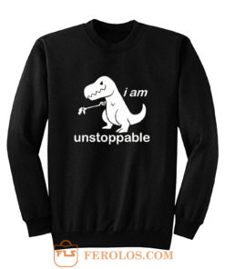Im Unstoppable Dinosaur T Rex Sweatshirt