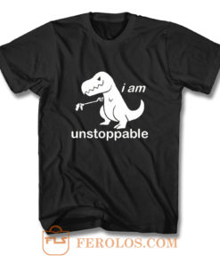 Im Unstoppable Dinosaur T Rex T Shirt