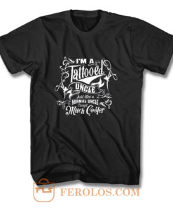 Im a Tattooed Uncle Except Much Cooler Edition Mens T Shirt