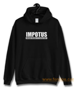 Impeached President Of The United States Anti Trump Donald Trump Hoodie