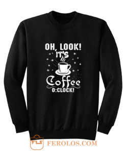 Its Coffee Time Good Time Sweatshirt