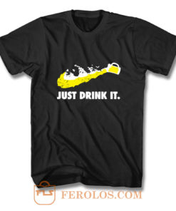 Just Drink It Beer Love T Shirt