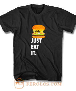 Just Eat It Burger Lover T Shirt