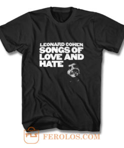 Leonard cohen songs of love and hate T Shirt