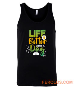 Life Is Better With A Dog Tank Top