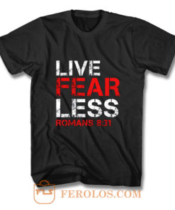 Live Fearless Christian Faith T Shirt