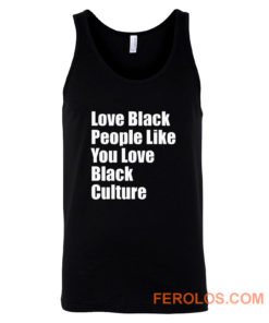 Love Black People Like You Love Black Culture Tank Top
