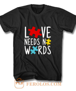 Love Needs No Words T Shirt