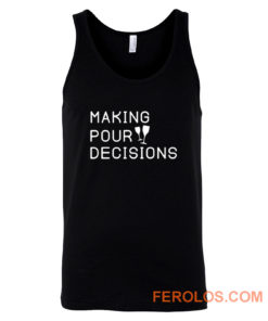 Making Pour Decisions Drinking Poor Decisions ~ Glass Of Wine Tank Top