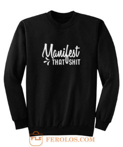 Manifest That Shit Manifestation Sweatshirt