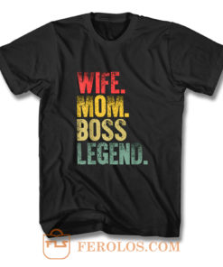 Mother Funny Wife Mom Boss Legend T Shirt