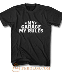 My Garage My Rules T Shirt