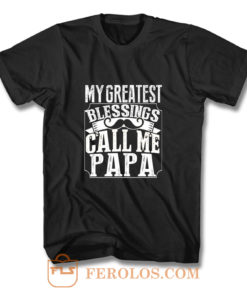 My Greatest Blessing Call Me Papa T Shirt