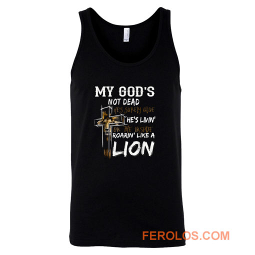 My gods not dead hes surely alive hes living Tank Top