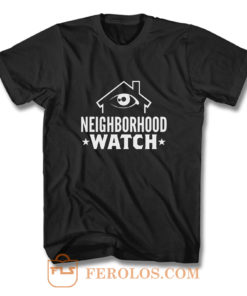 Neighborhood Watch T Shirt