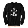 No Justice No Peace Quote Sweatshirt