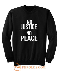 No Justice No Peace Quote Sweatshirt