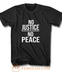 No Justice No Peace Quote T Shirt