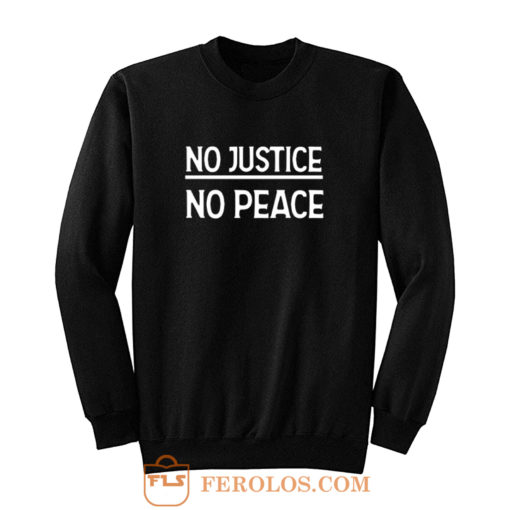 No Justice No Peace Sweatshirt