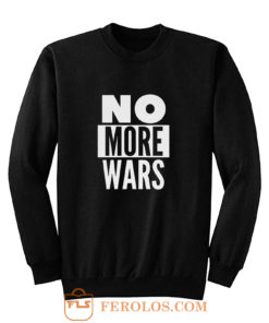 No More Wars Sweatshirt