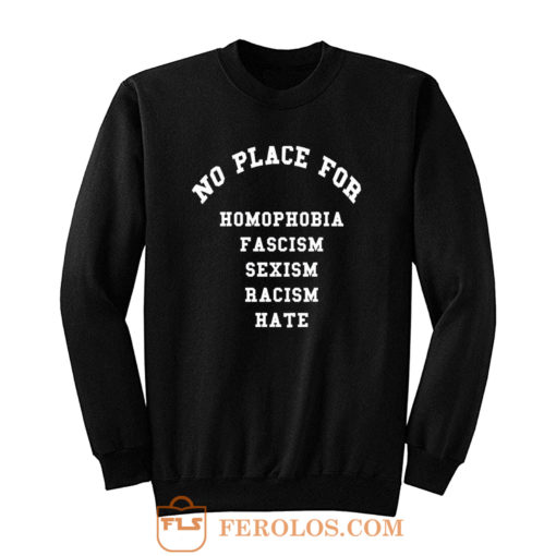 No Place for Sexism Racism Sweatshirt