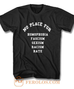 No Place for Sexism Racism T Shirt