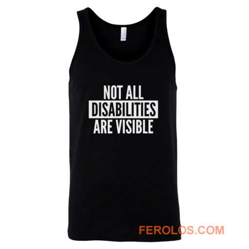 Not All Disabilities Are Visible Tank Top