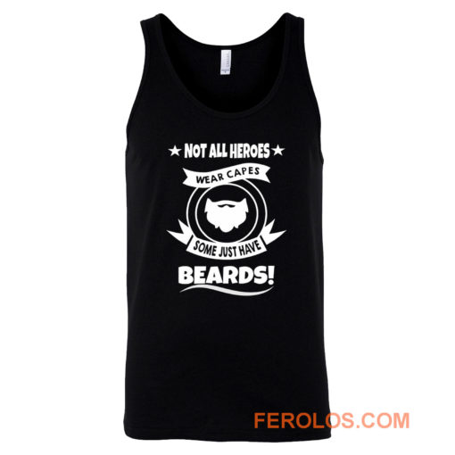 Not All Heroes Wear Capes Some Just Have Beards Tank Top