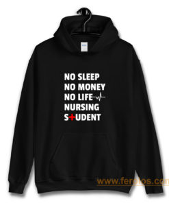 Nursing Student No Sleep No Money No Life Nursing Student Hoodie