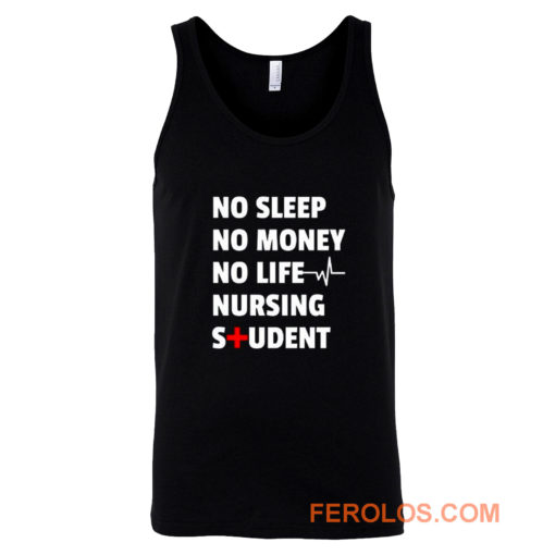 Nursing Student No Sleep No Money No Life Nursing Student Tank Top