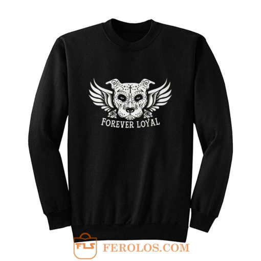 PIT BULL FOREVER LOYAL TEES Sweatshirt