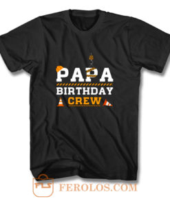 Papa Birthday Crew Construction Birthday Party T Shirt