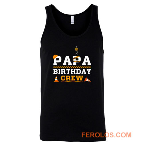 Papa Birthday Crew Construction Birthday Party Tank Top