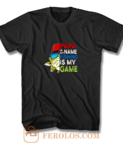 Papa Is My Name Fishing Is My Game T Shirt