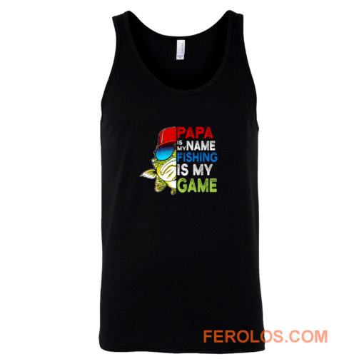 Papa Is My Name Fishing Is My Game Tank Top