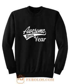 Personalized Awesome Since Your Birth Year Sweatshirt