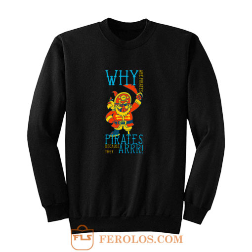 Pirate Jumper Robbers Pirates Because The ARRR Sweatshirt