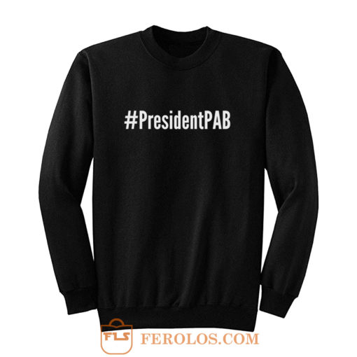 PresidentPAB President Pussy Ass Bitch Sweatshirt