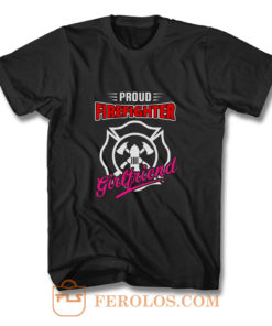 Proud Firefighter Girlfriend Firefighter Family Apparel T Shirt