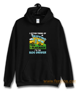 School Bus Driver I Often Think Of Skipping Hoodie