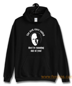 Seinfeld The Jerk Store Funny Seinfeld Quote from George Costanza Hoodie