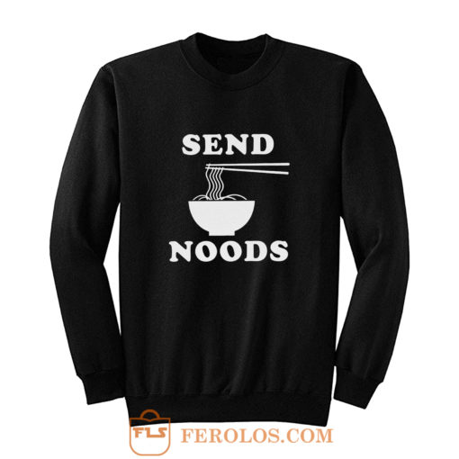 Send Noods Sweatshirt