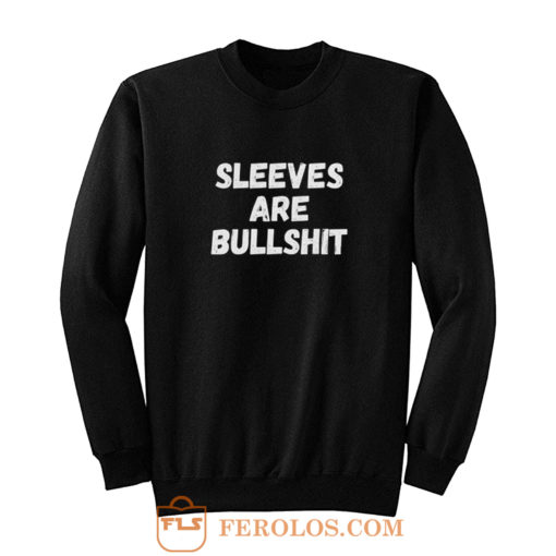 Sleeves Are BullshiRunning Biking Shoppingt Sweatshirt