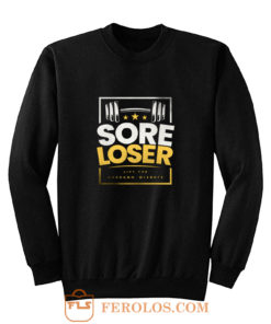 Sore Loser Sweatshirt