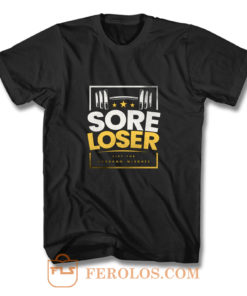 Sore Loser T Shirt